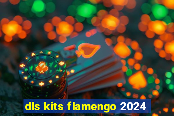 dls kits flamengo 2024