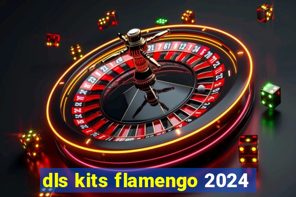 dls kits flamengo 2024