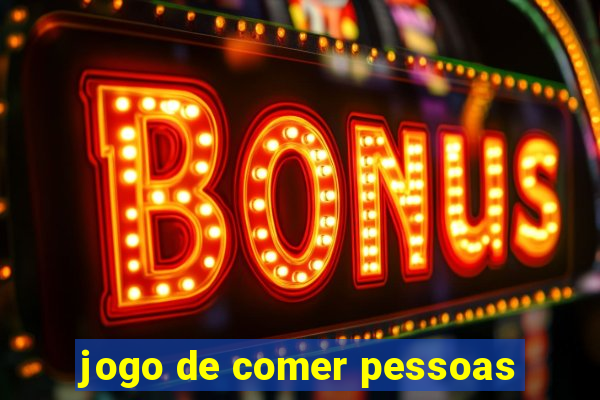 jogo de comer pessoas