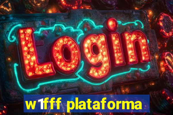 w1fff plataforma