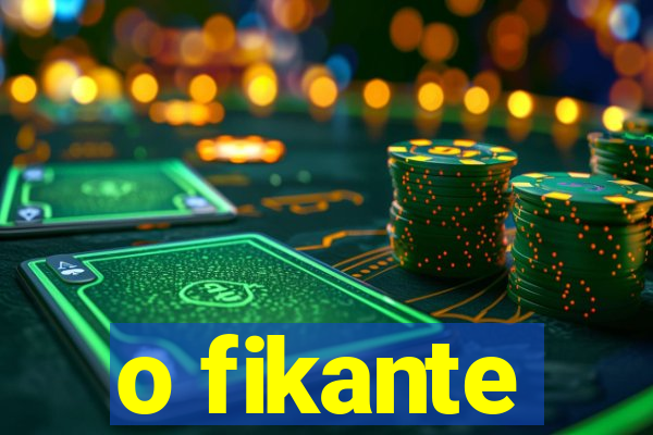 o fikante