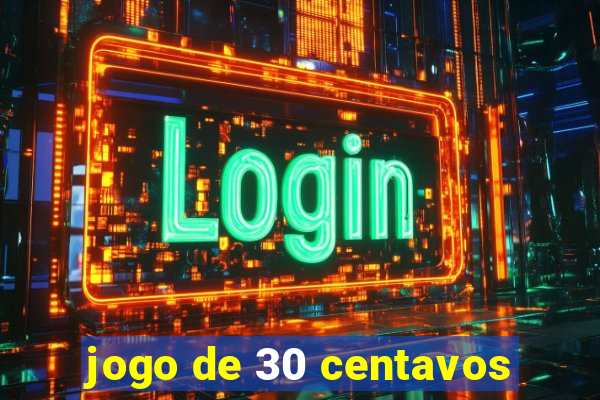 jogo de 30 centavos