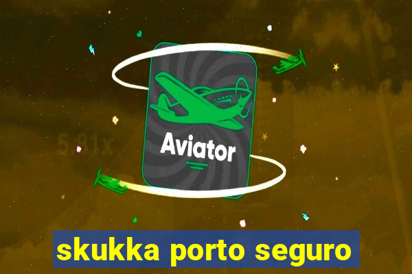 skukka porto seguro