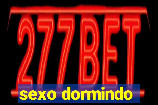 sexo dormindo