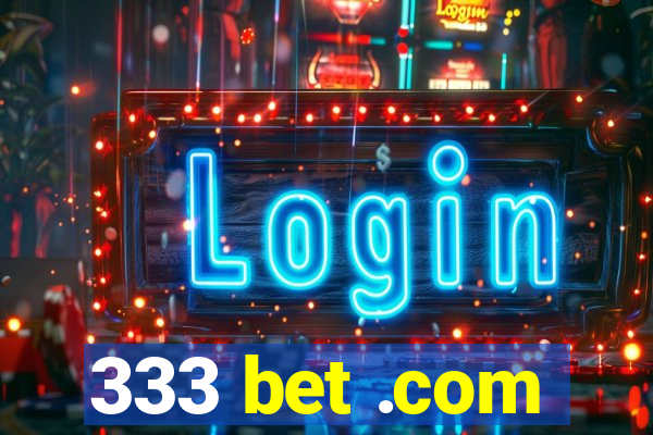 333 bet .com