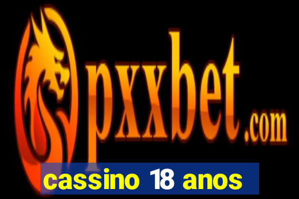 cassino 18 anos