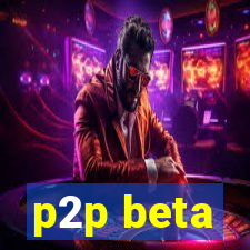 p2p beta