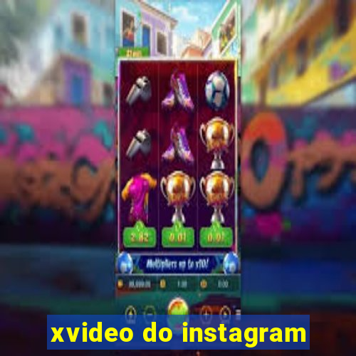 xvideo do instagram