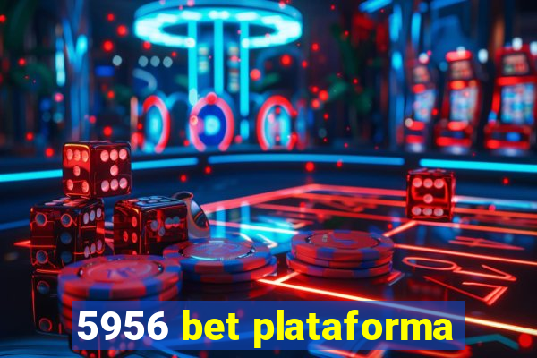 5956 bet plataforma