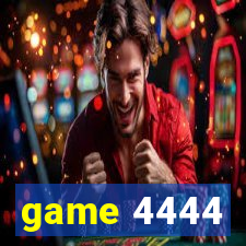 game 4444