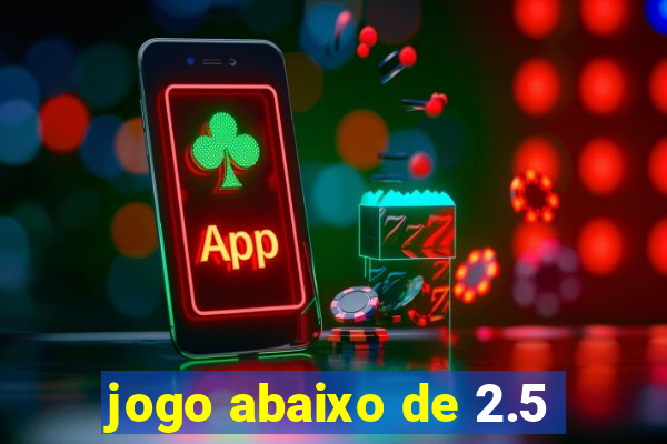 jogo abaixo de 2.5