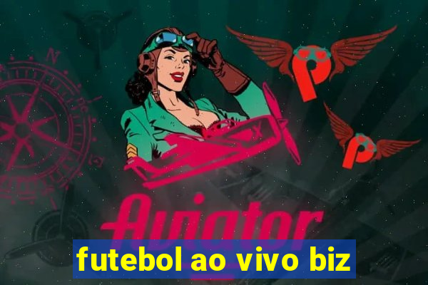 futebol ao vivo biz