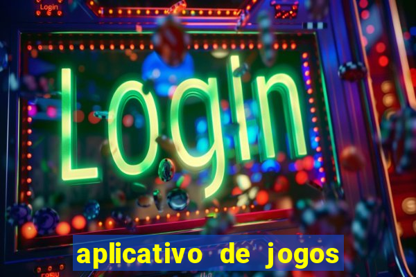aplicativo de jogos para ganhar dinheiro grátis