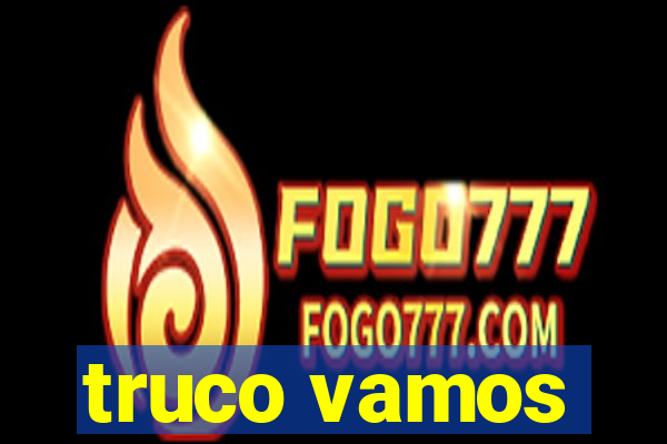 truco vamos