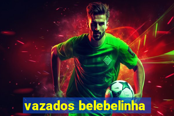 vazados belebelinha