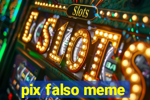 pix falso meme