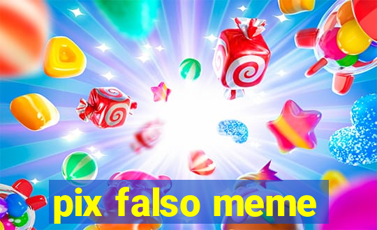 pix falso meme