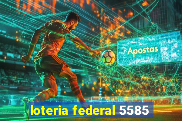 loteria federal 5585