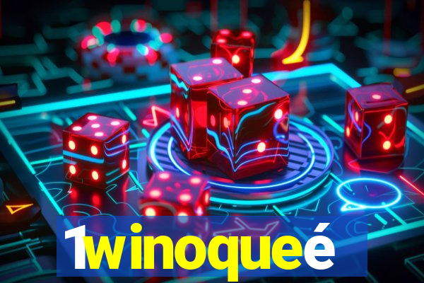 1winoqueé