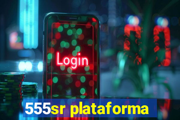 555sr plataforma