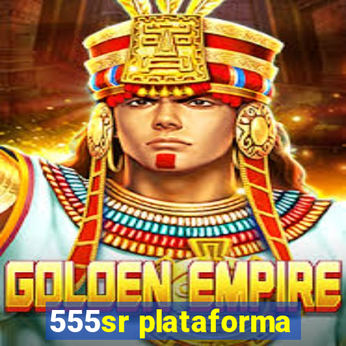 555sr plataforma