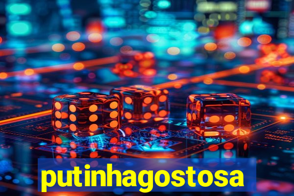 putinhagostosa