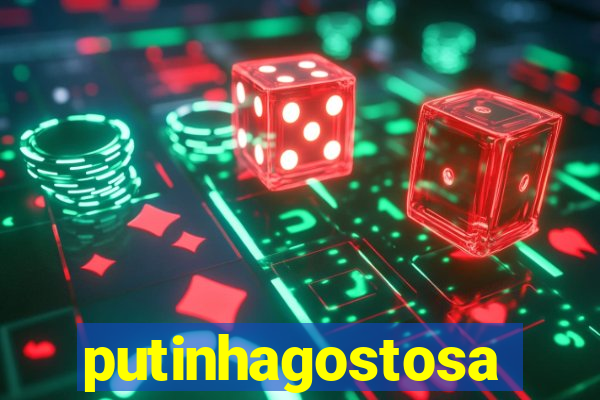 putinhagostosa