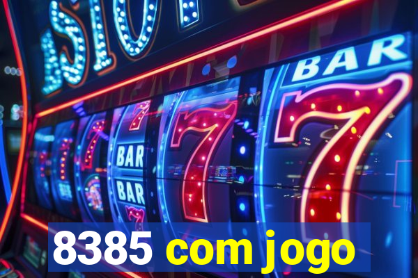 8385 com jogo