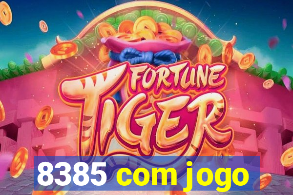 8385 com jogo