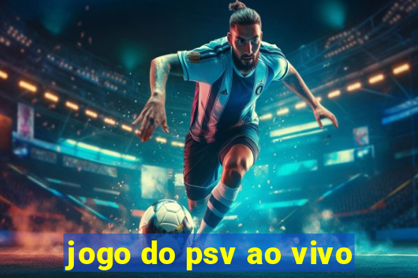 jogo do psv ao vivo