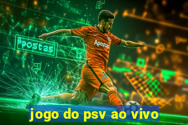 jogo do psv ao vivo