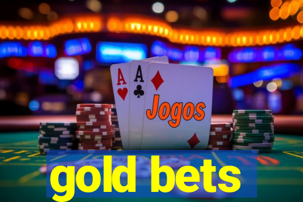 gold bets