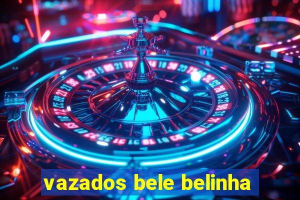 vazados bele belinha