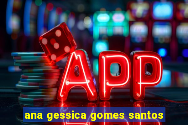 ana gessica gomes santos