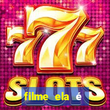 filme ela é demais completo dublado assistir online grátis
