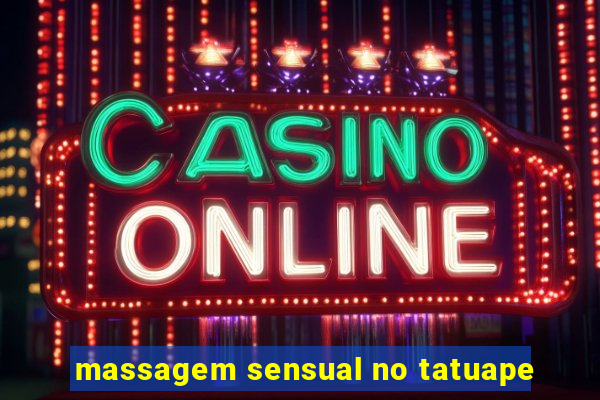 massagem sensual no tatuape