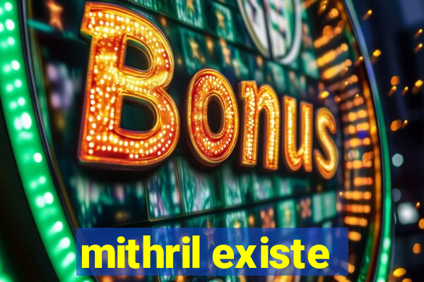 mithril existe