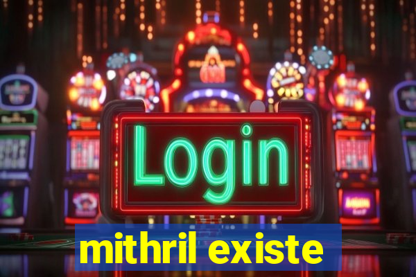 mithril existe