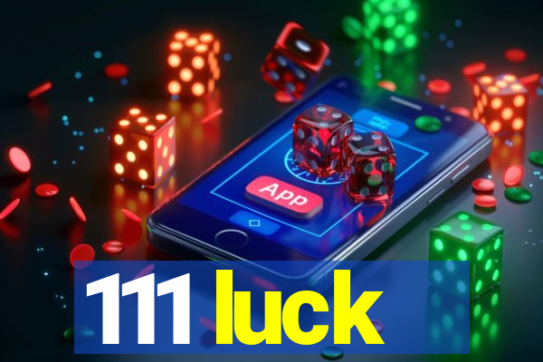 111 luck