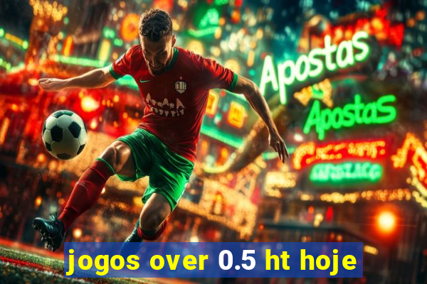 jogos over 0.5 ht hoje
