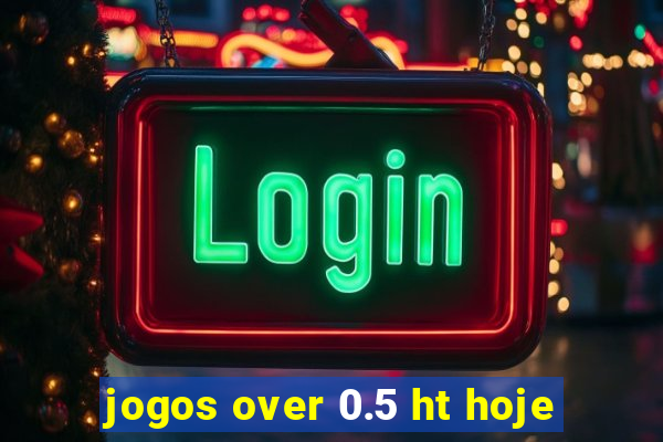 jogos over 0.5 ht hoje