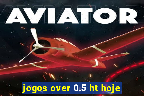 jogos over 0.5 ht hoje