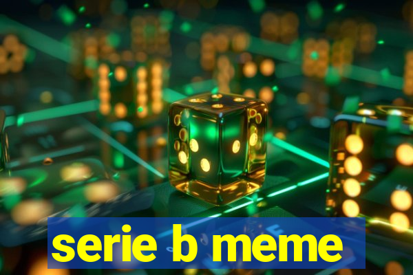 serie b meme