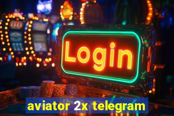 aviator 2x telegram