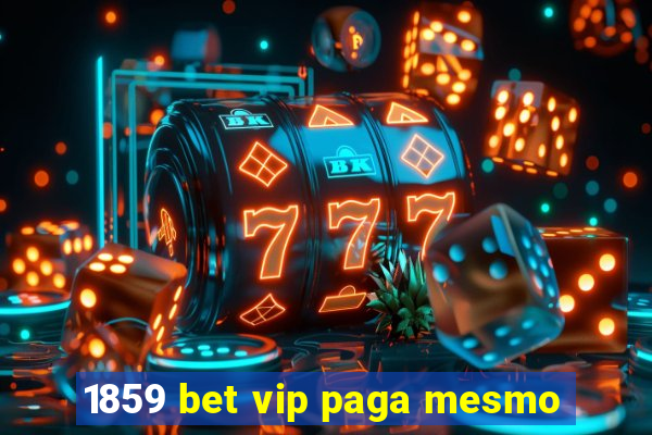 1859 bet vip paga mesmo