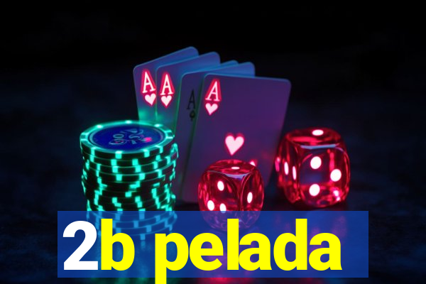 2b pelada