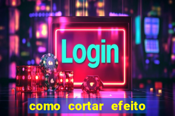 como cortar efeito de cogumelo