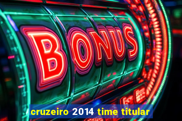 cruzeiro 2014 time titular