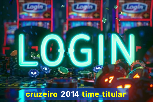 cruzeiro 2014 time titular