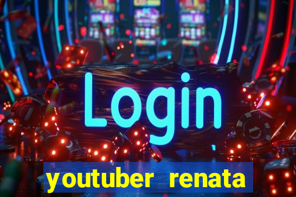 youtuber renata santos nua